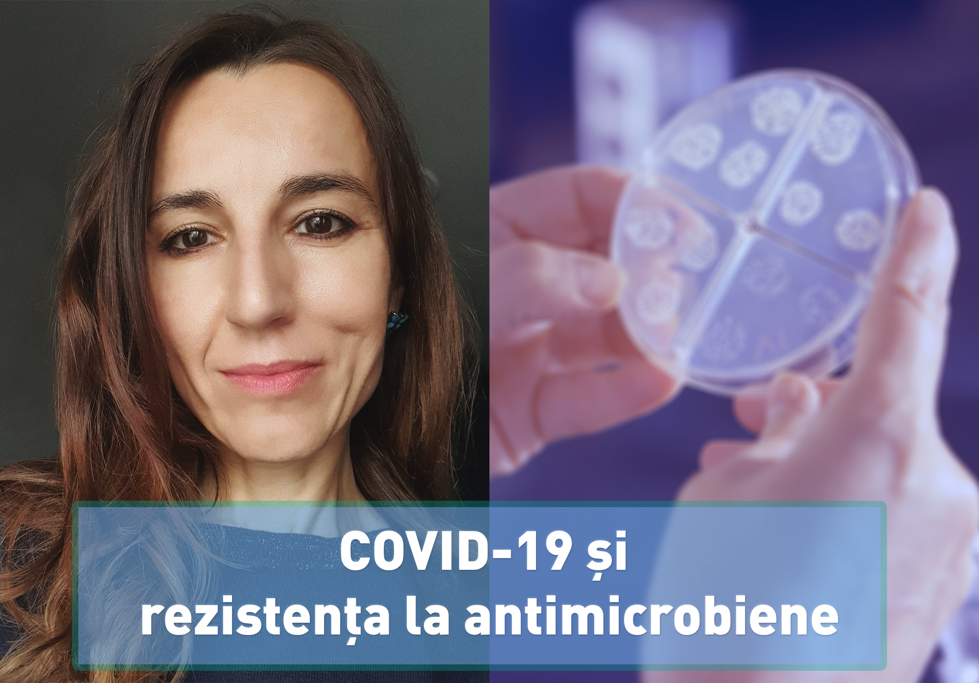 Iulia Constantin - COVID-19 și rezistența la antimicrobiene